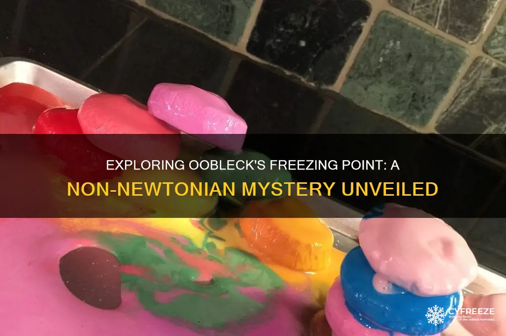 what is the freezing point of oobleck