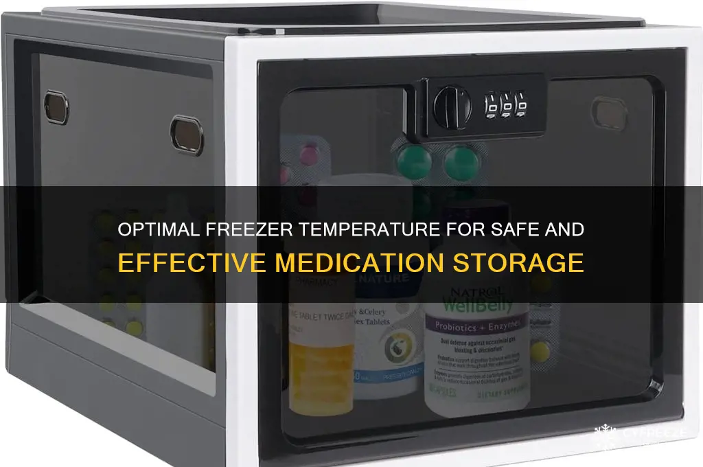 what is the proper freezer temperature for medication storage