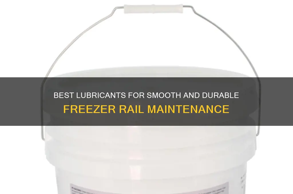 what kind of lubricant to use on freezer rails