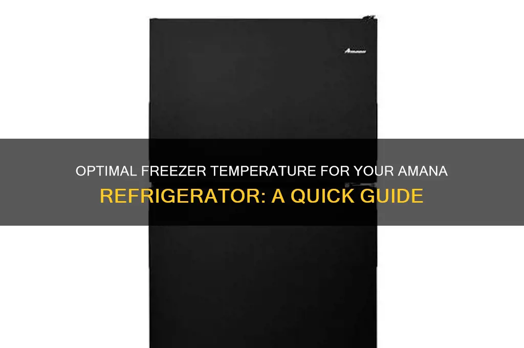 what should be the freezer temperature for my amana refrigerator