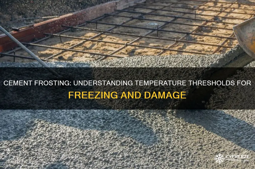 what temperature causes cement to frost or freeze