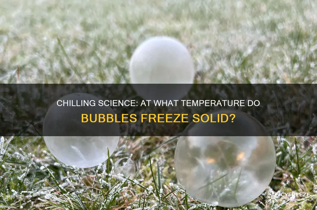 what temperature do bubbles freeze
