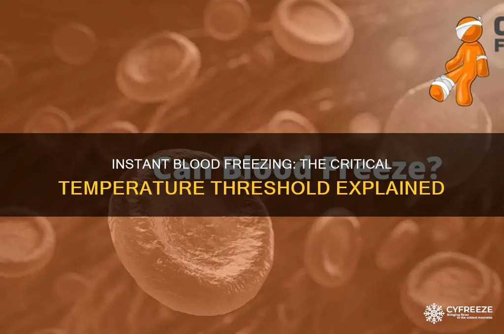 what temperature does blood freeze instantly
