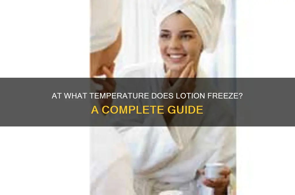 what temperature does lotion freeze