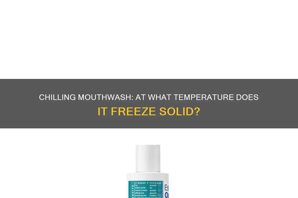 what temperature does mouthwash freeze