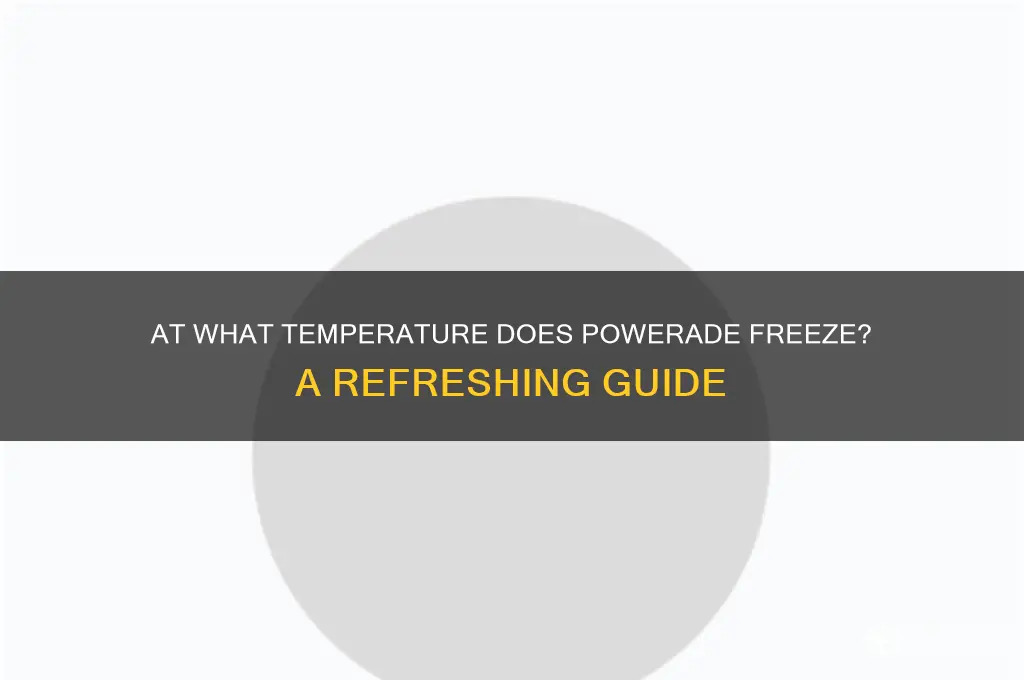 what temperature does powerade freeze