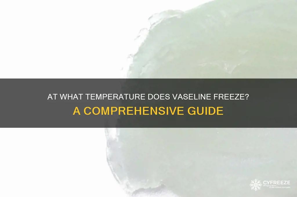 what temperature does vaseline freeze