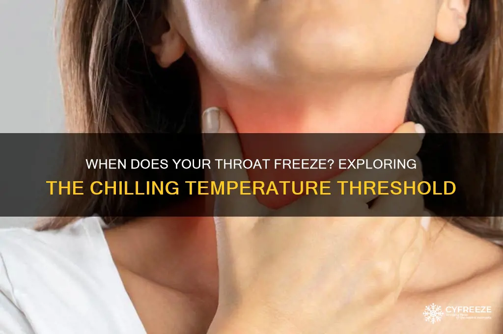 what temperature does your throat freeze