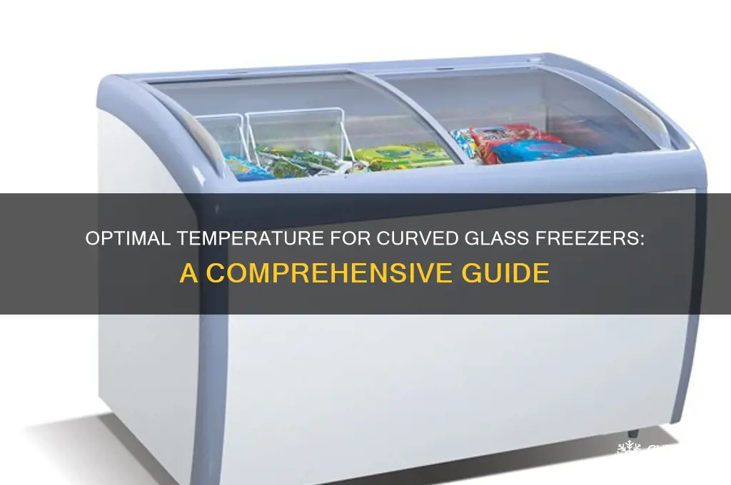 what temperature is optimum for glass curved freezer