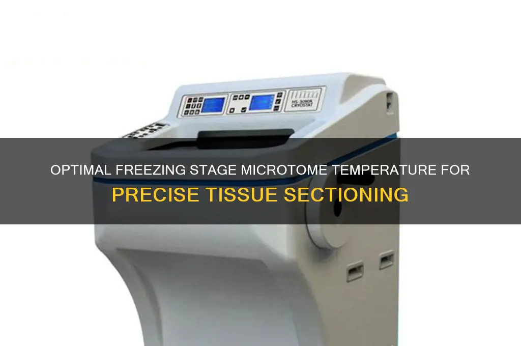 what temperature should freezing stage microtome be