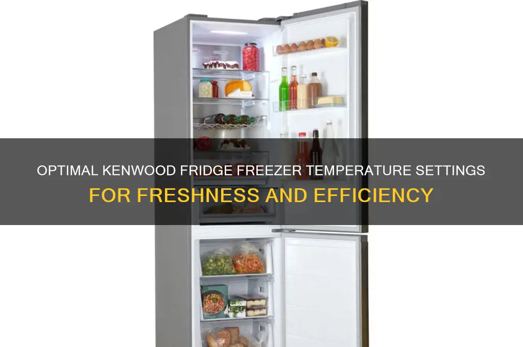 what temperature should my kenwood fridge freezer be