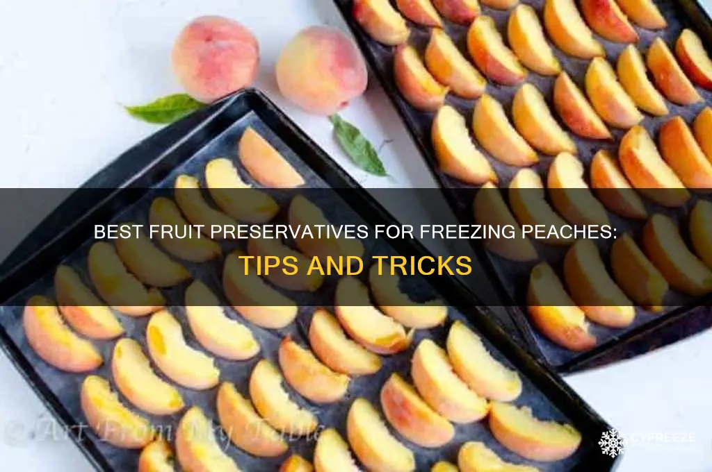 what to use as a fruit preservative when freezing peaches