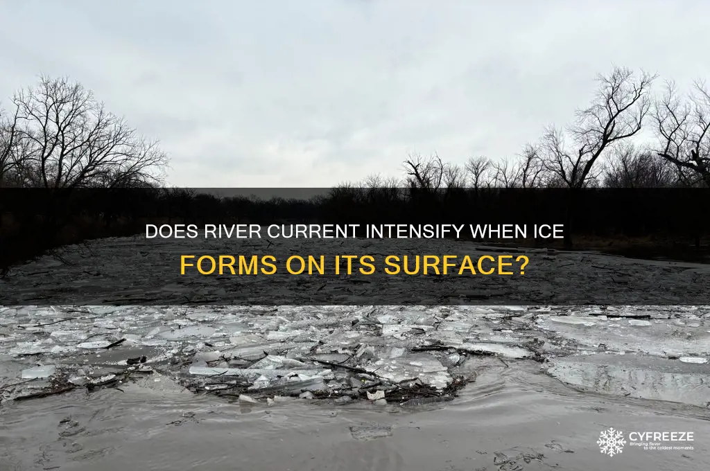 when a river freezes over does the current get stronger