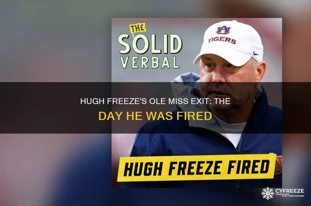 when did hugh freeze get fired from ole miss