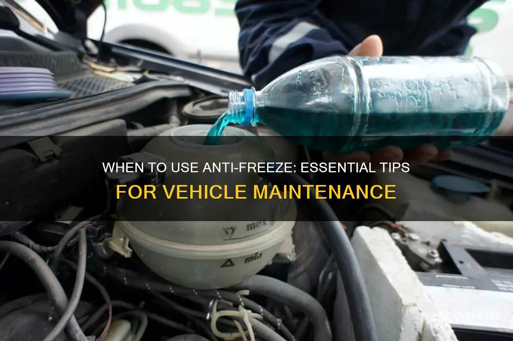 when does it become necessary to use anti-freeze