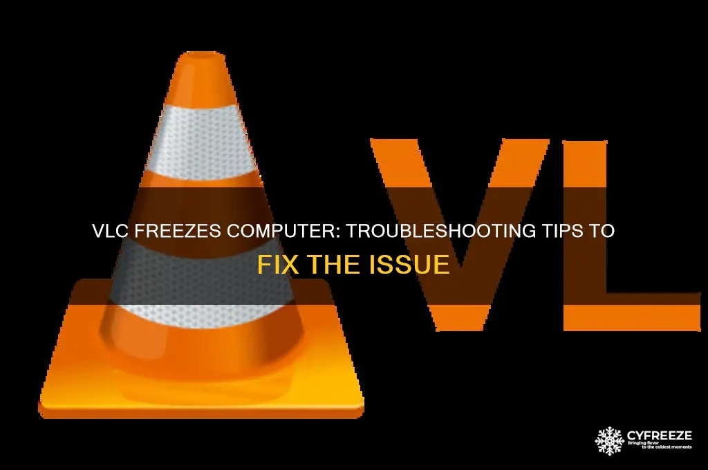 when i use vlc computer freezes