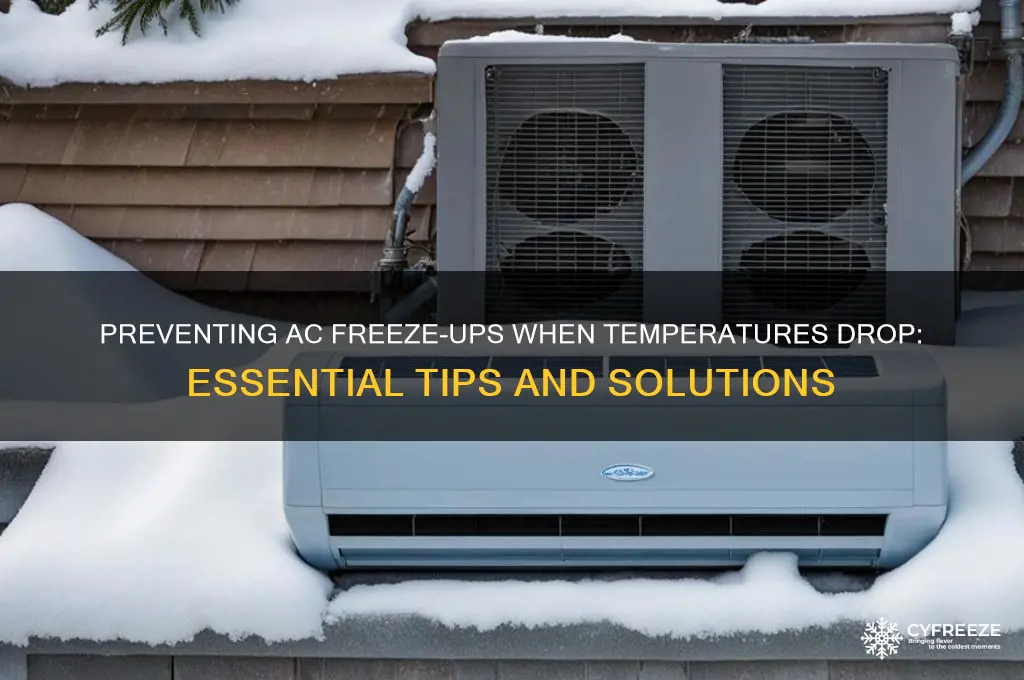 when temperature drops down the ac can freeze up