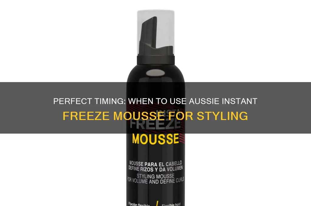 when to use aussie instant freeze mousse