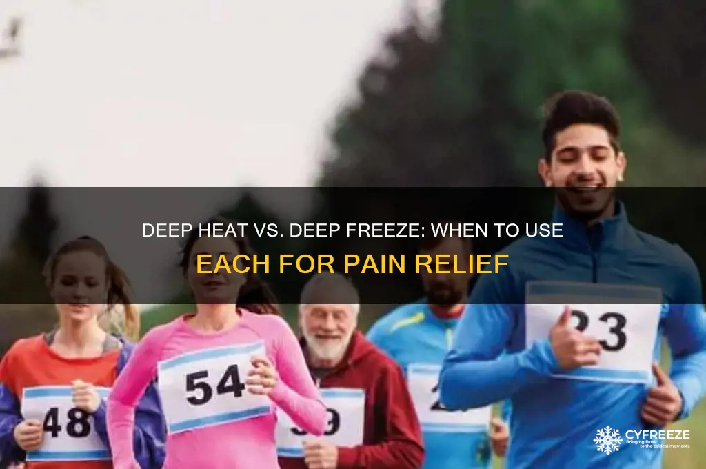 when to use deep heat and deep freeze