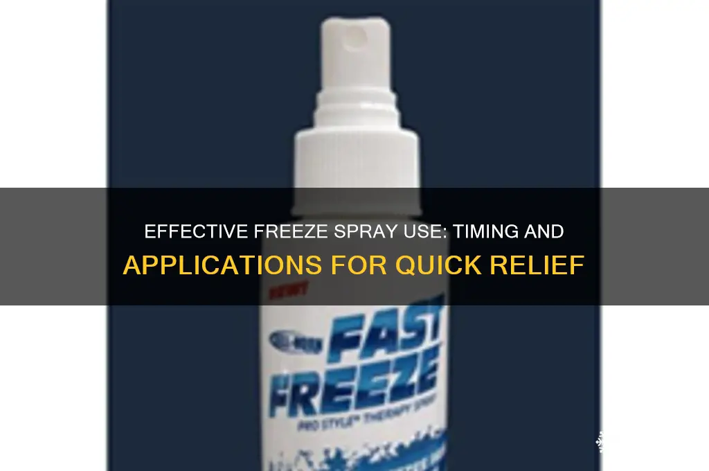 when to use freeze spray