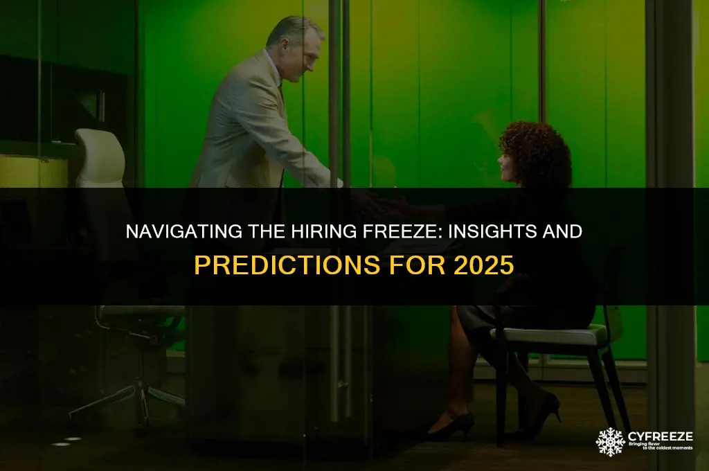 when will hiring freeze end 2025