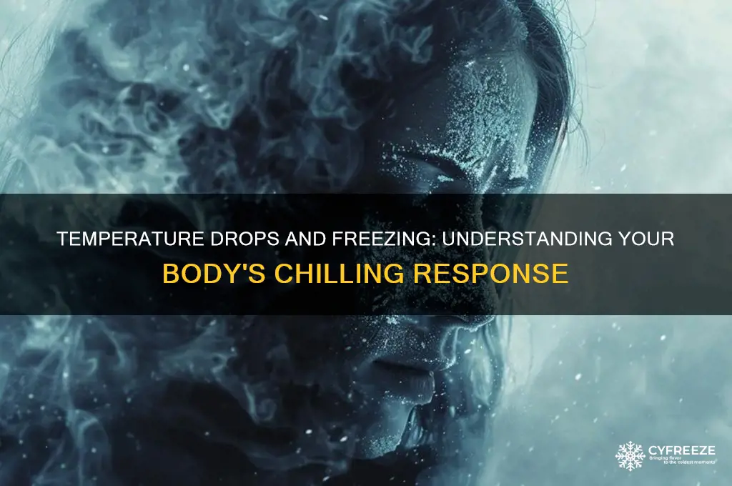 when your temperature drops do you get freezing