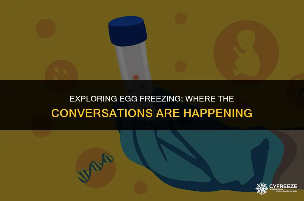 where are people talking about egg freezing