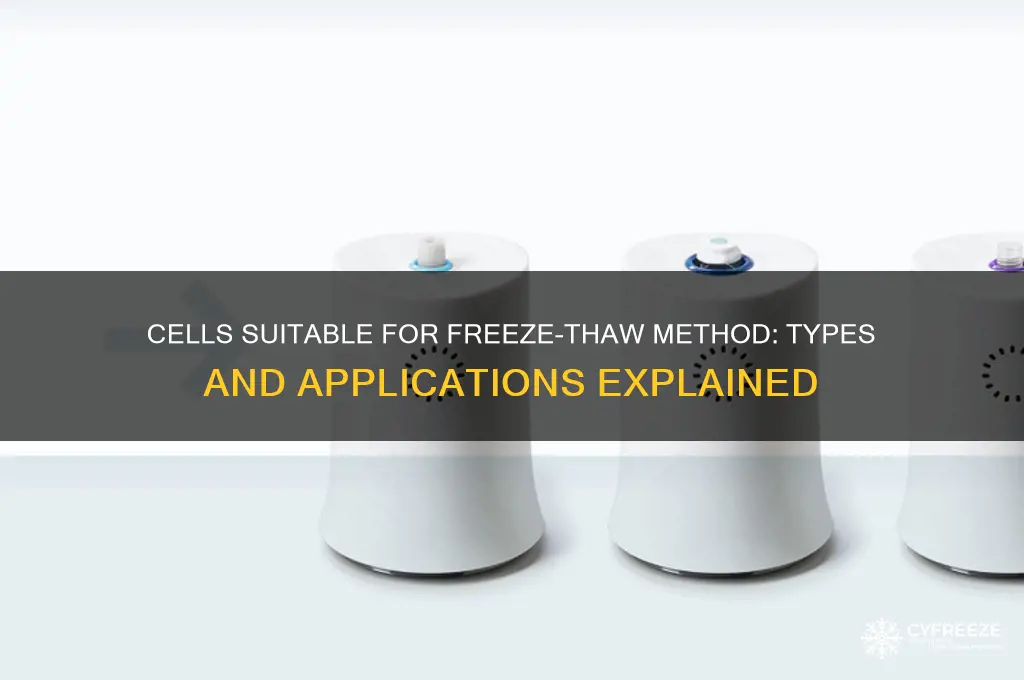 which cells can use the freeze thaw method