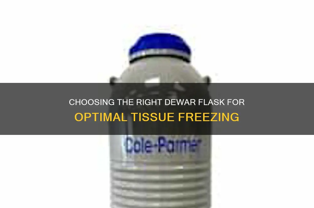 which dewar flask to use for tissue freezing