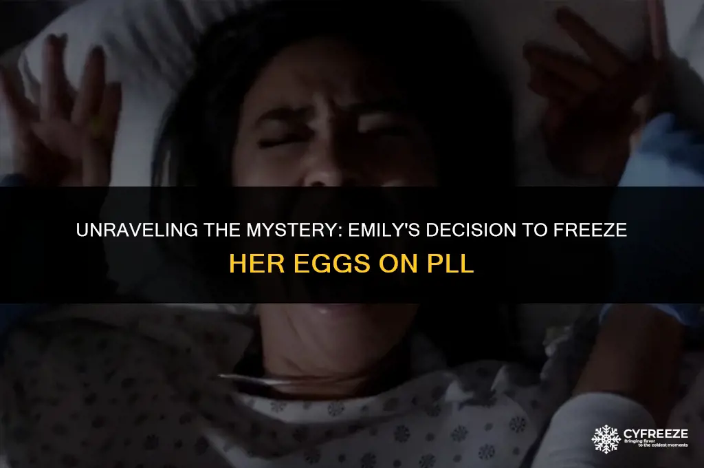why did emily freeze her eggs on pretty little liars