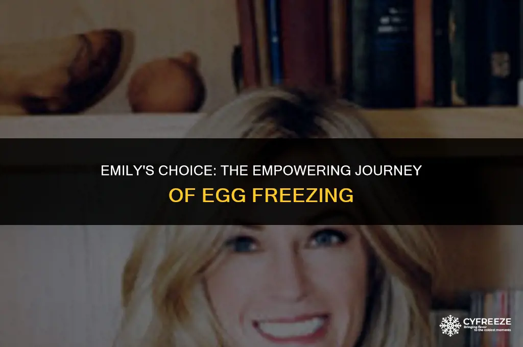 why did emily freeze her eggs