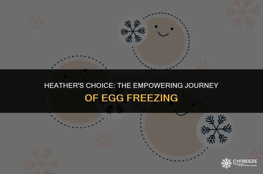why did heather freeze her eggs