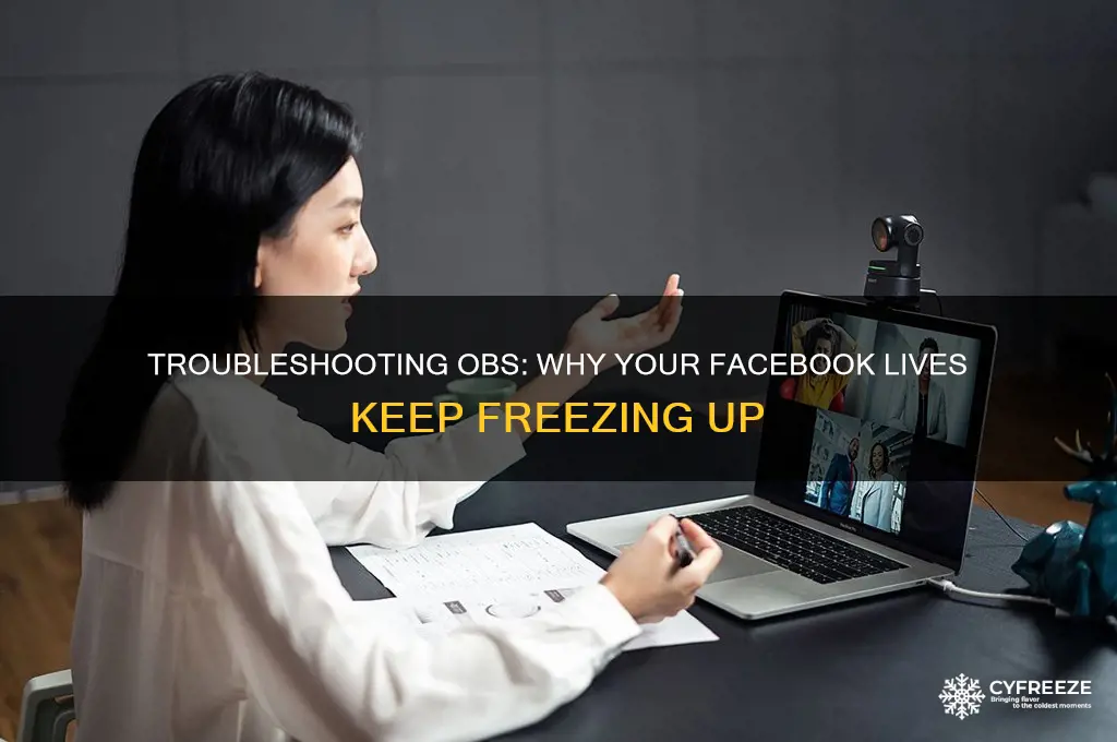 why do my fb lives always freeze up using obs
