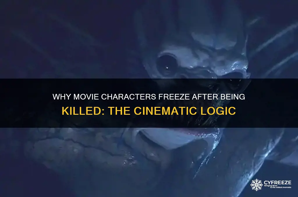 why do people always freeze after getting killed in movies