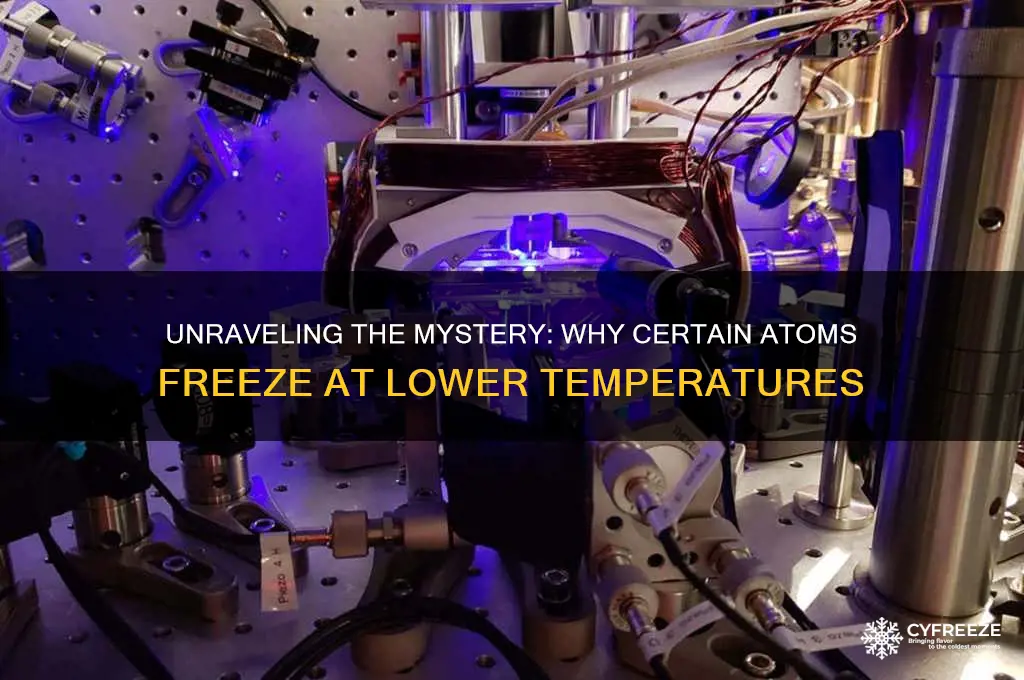 why do some atoms freeze at lower temperatures