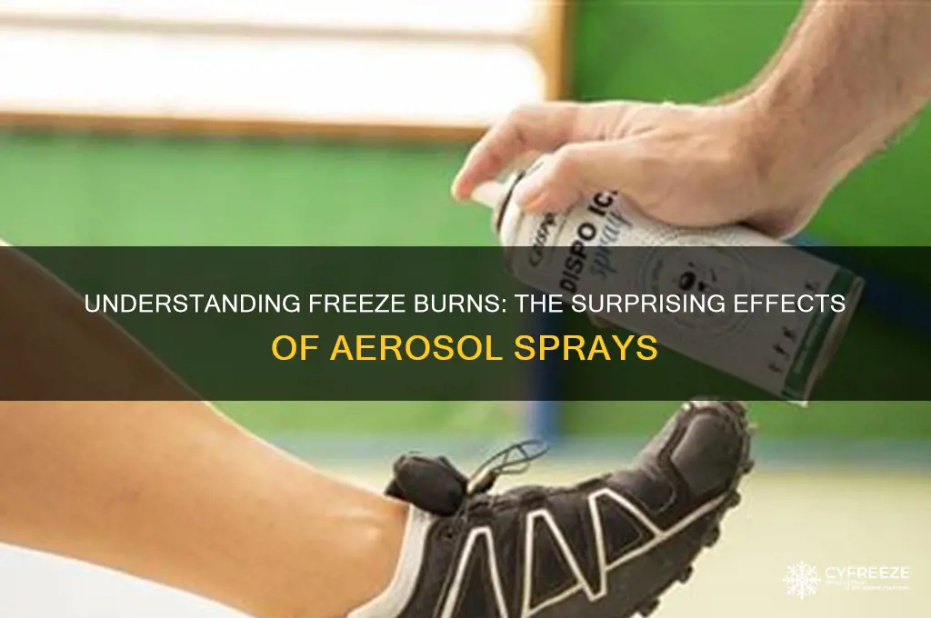 why do you get a freeze burn from aerosol