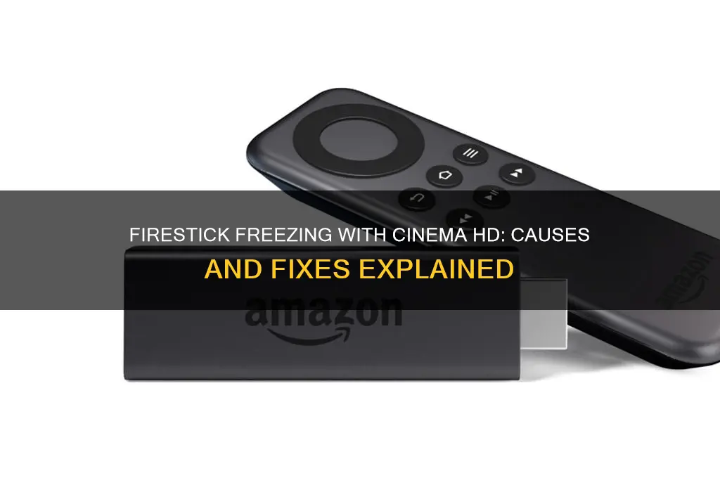 why does firestick using cinema free hd movies freeze