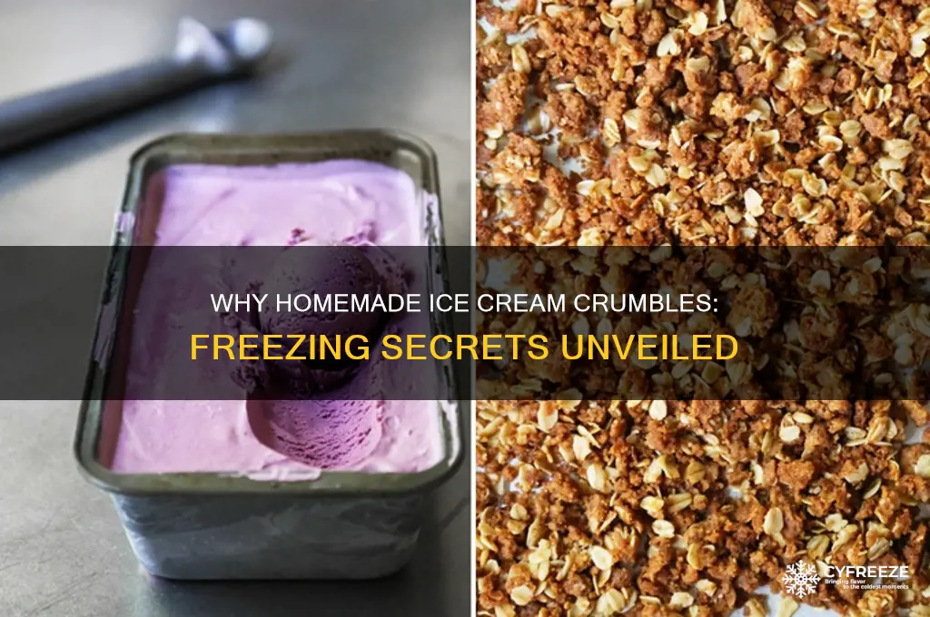 why does homemade icecream get crumbly after freezing