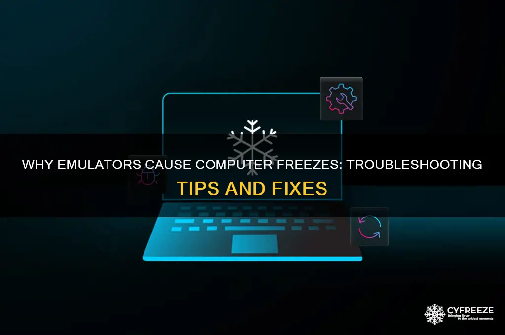 why does my computer freeze up when use emulators