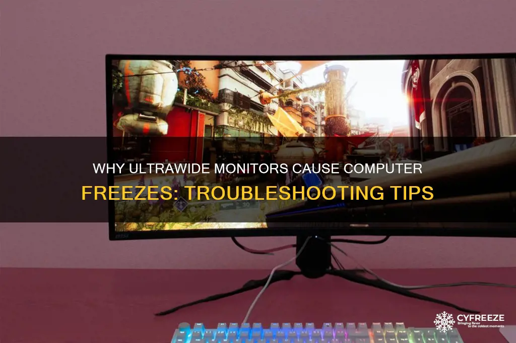 why does my computer freeze when using an ultrawide monitor
