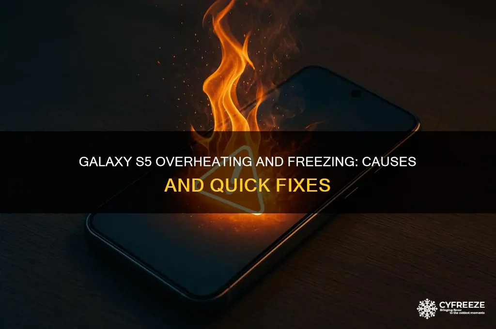 why does my galaxy s5 get so hot and freezes