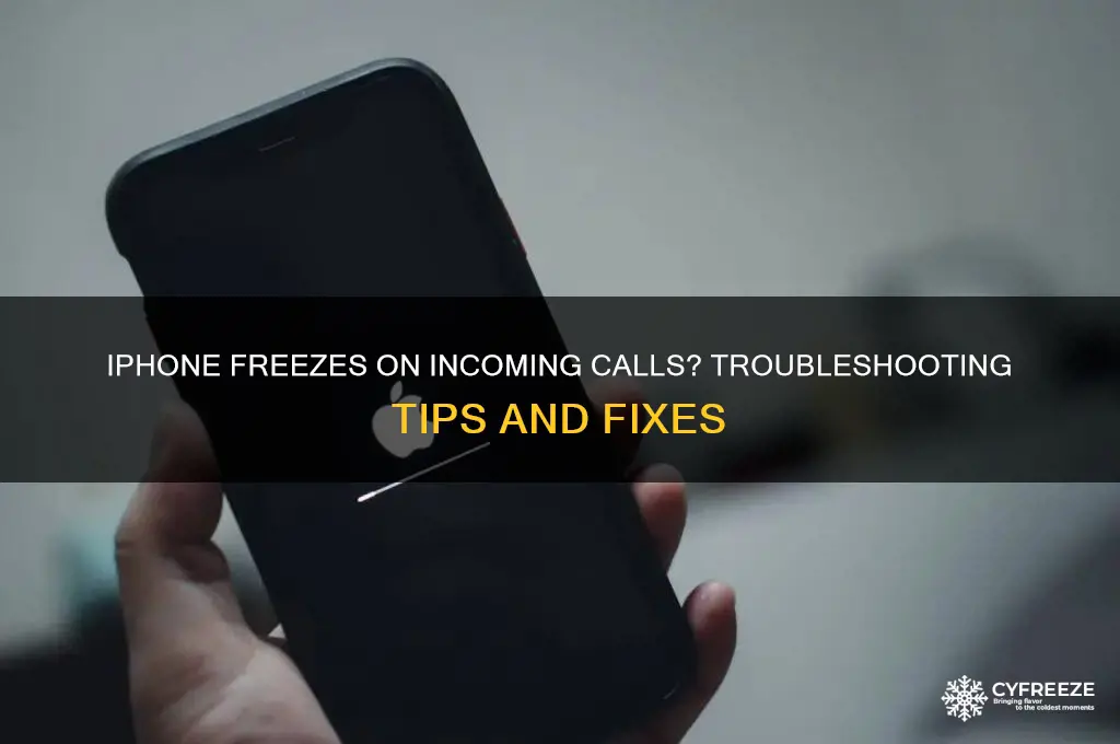 why does my iphone freeze when i get a call