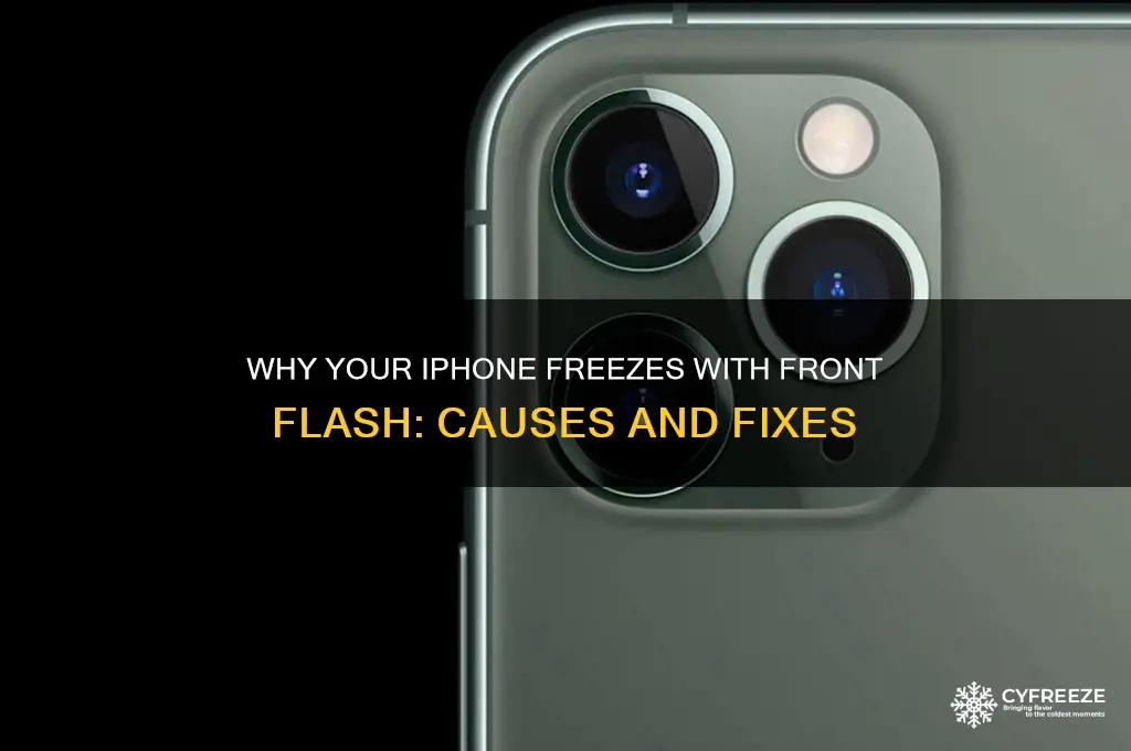 why does my iphone freeze when i use front flash