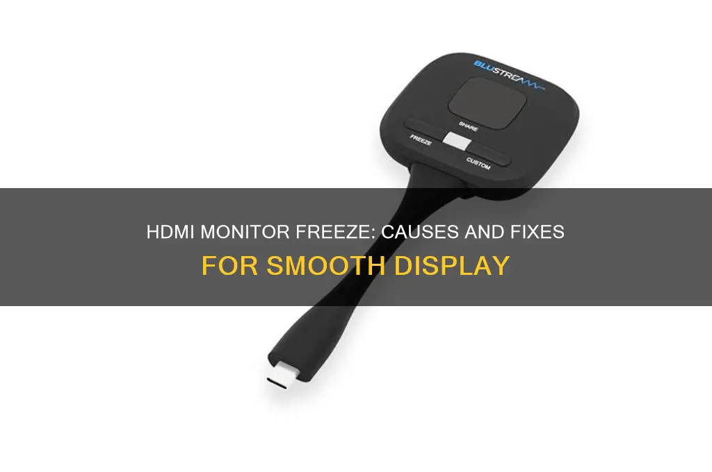 why does my monitor freeze when using hdmi