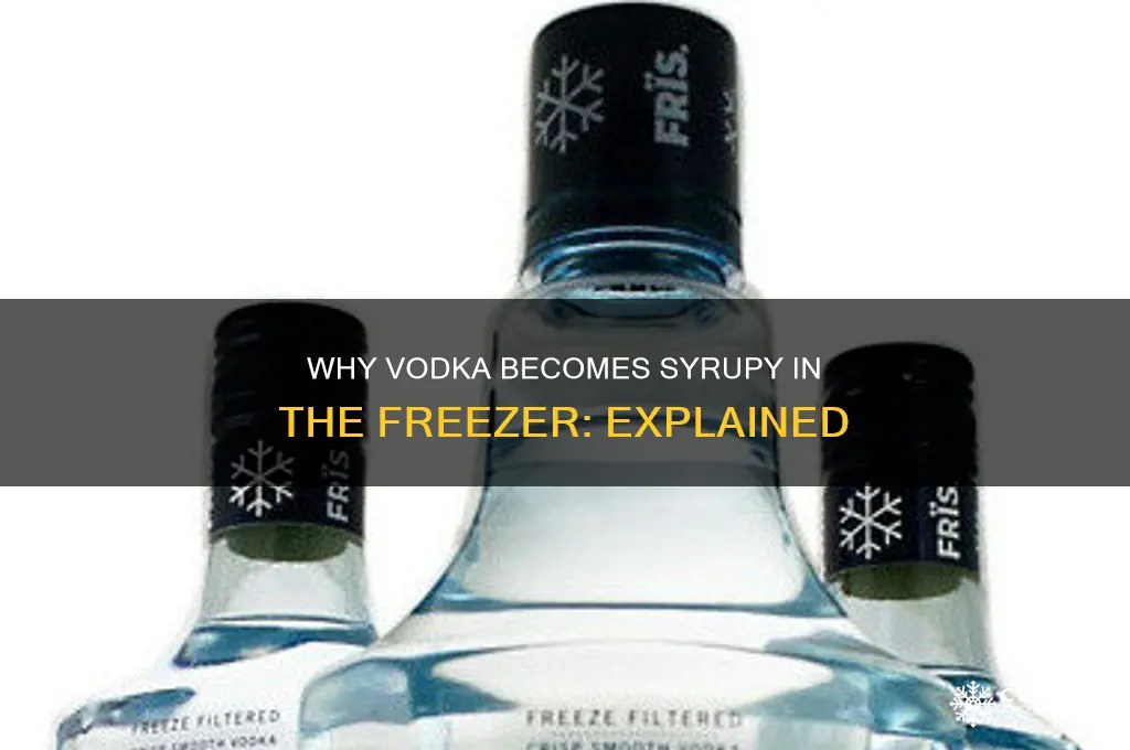 why does vodka get syrupy in the freezer