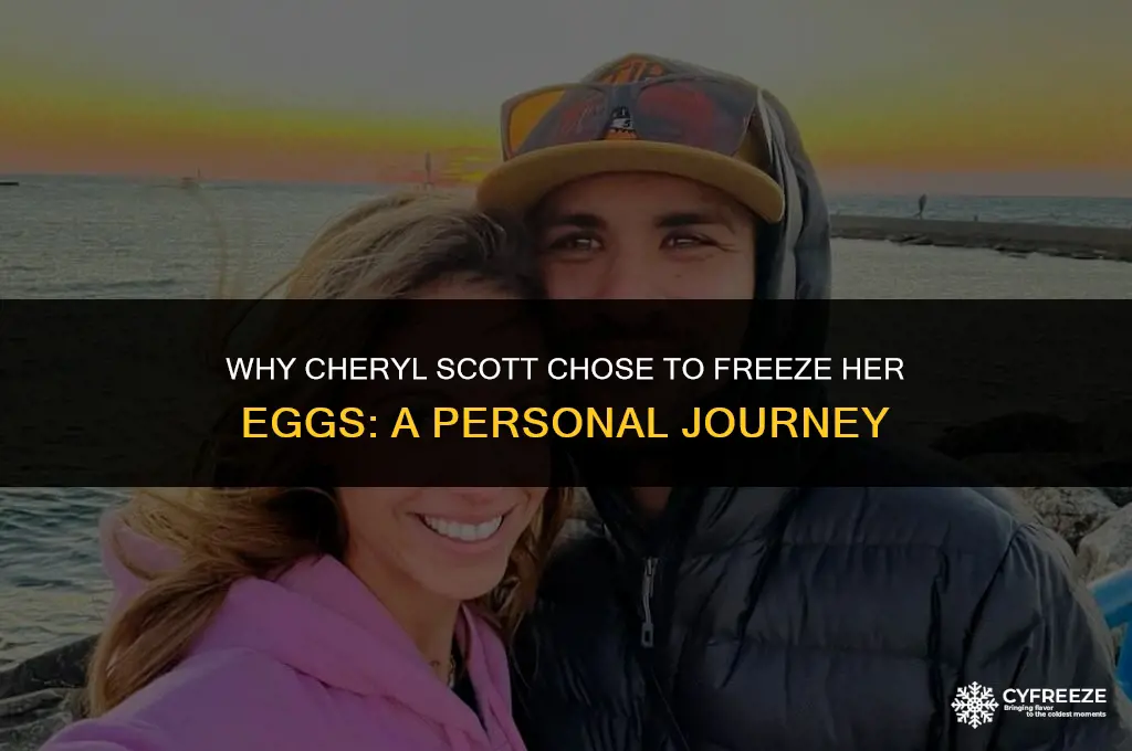 why is cheryl scott freezing her eggs