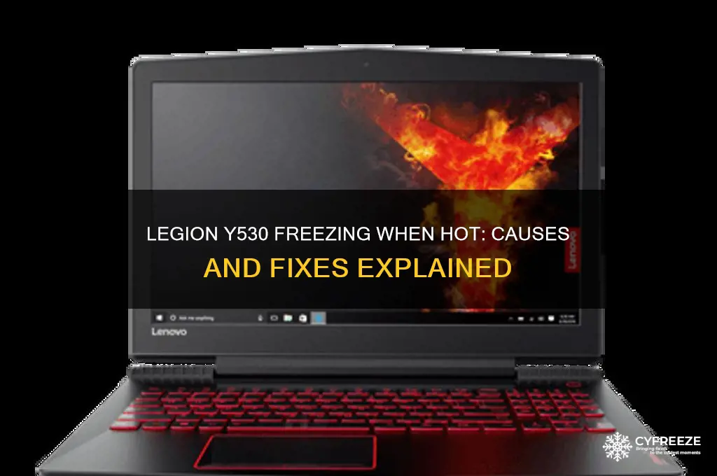 why is my legion y530 freezing when it gets hot