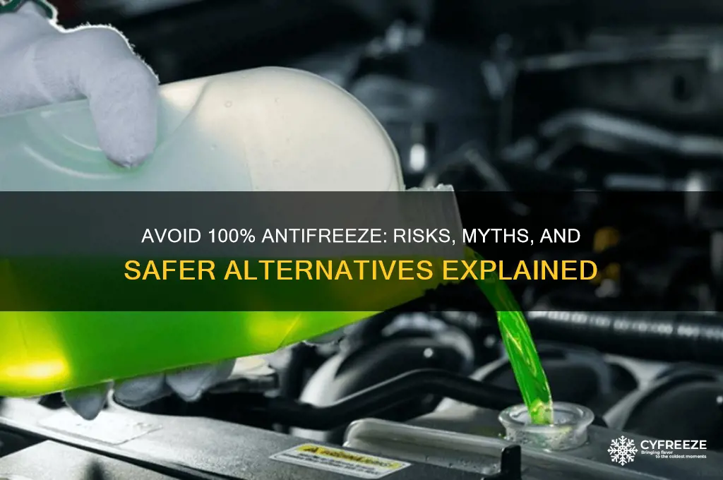 why not use 100 anti-freeze