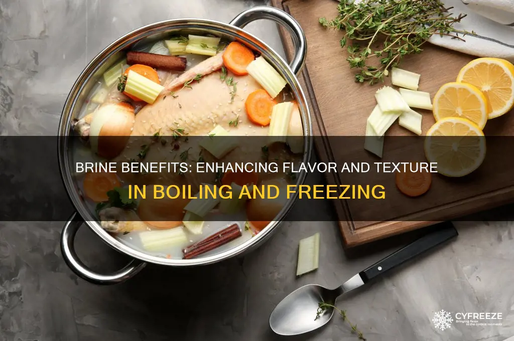 why use brine when boiling and freezing