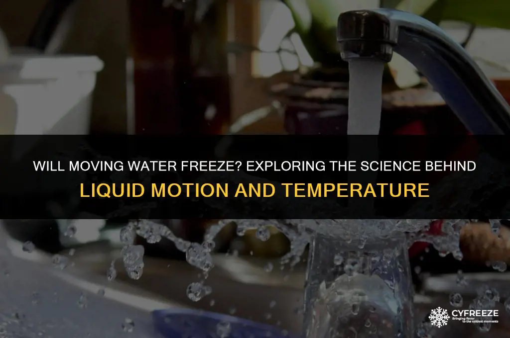 will moving water freeze
